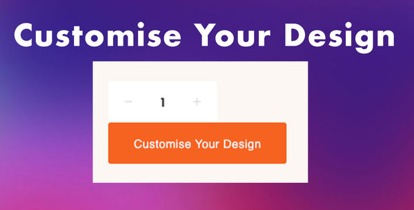 Click customise your design to start designing your tshirt online