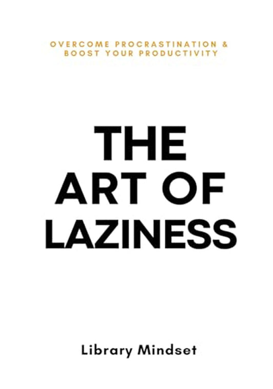 THE ART OF LAZINESS