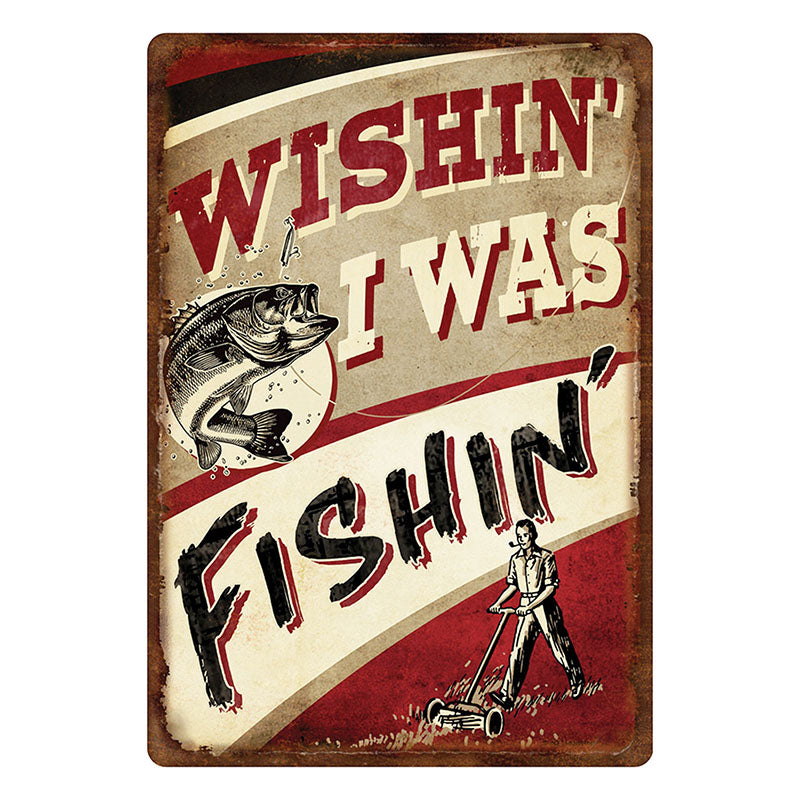 Wishin' I Was Fishin' Tin Fishing Sign 1531 – Baubles-N-Bling