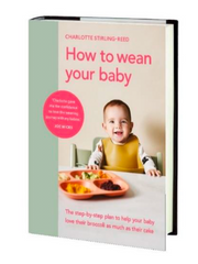 How to wean your baby by Charlotte Stirling-Reed