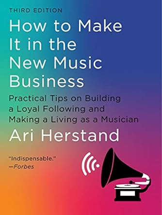 How to Make it in The Music Business by Ari Herstand