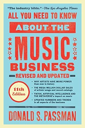 All You Need to Know About the Music Business eleventh edition By Donald S. Passman