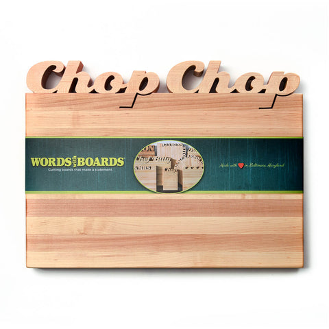 Maple Cutting Board with words Chop Chop in script cut out on top