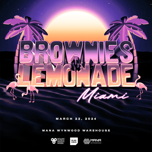 Brownies & Lemonade At MANA Wynwood, Miami Music Week 2024