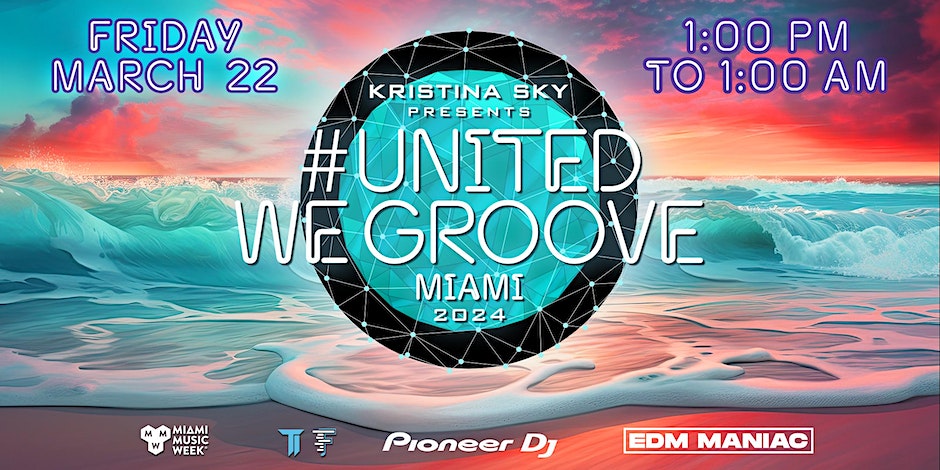 Kristina Sky presents United We Groove Miami 2024, Miami Music Week 2024