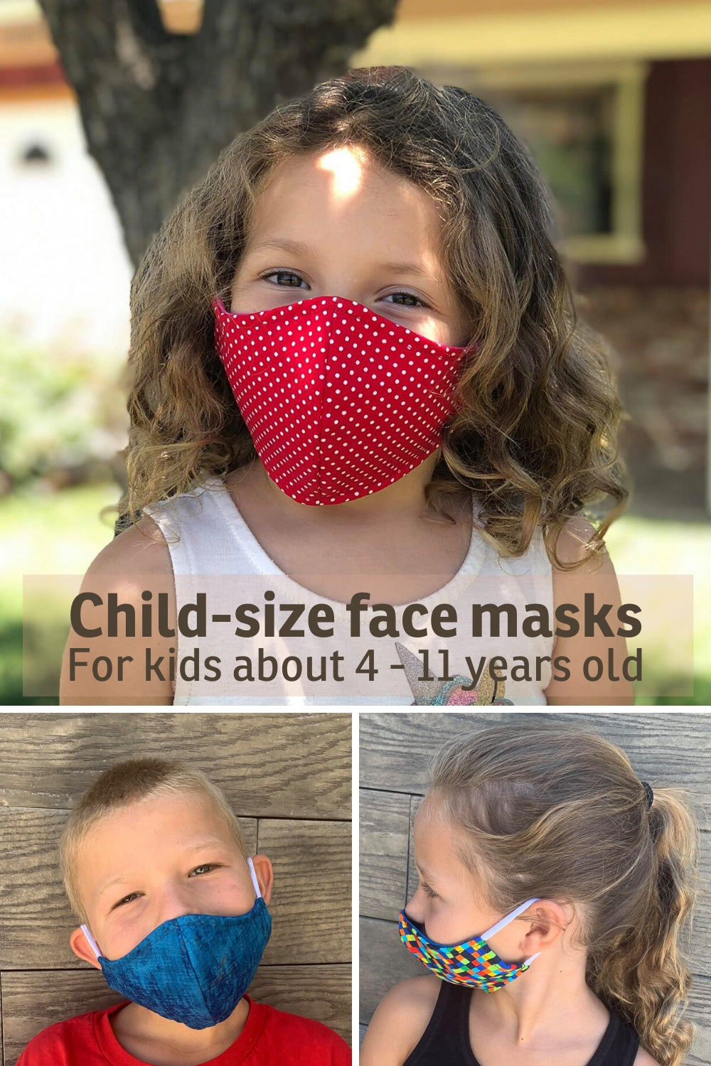 Face masks made for children about 4 to 11 years old. Made in USA. 