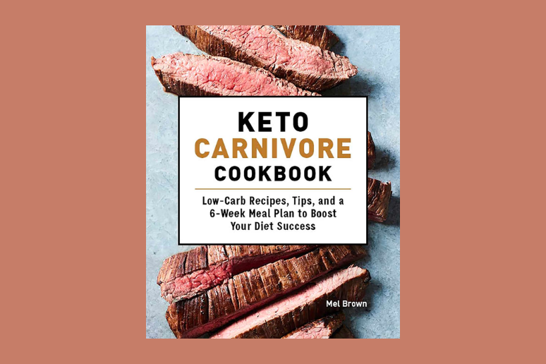 Keto Carnivore Cookbook by Mel Brown