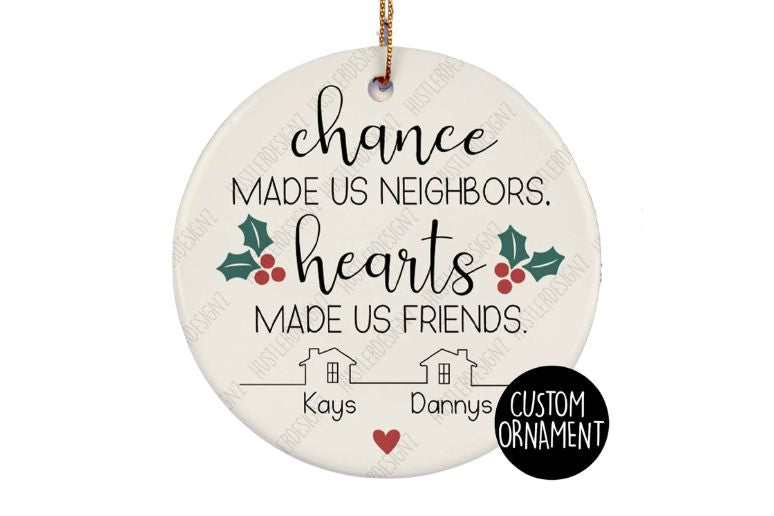 Chance Made Us Neighbors Circle Ceramic Ornament Christmas Gift