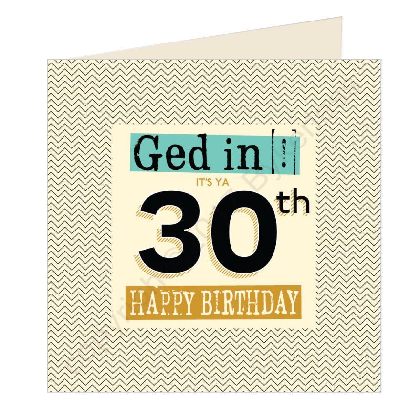 Ged In It's Ya 30th Happy Birthday Geordie Card – Wot Ma Like
