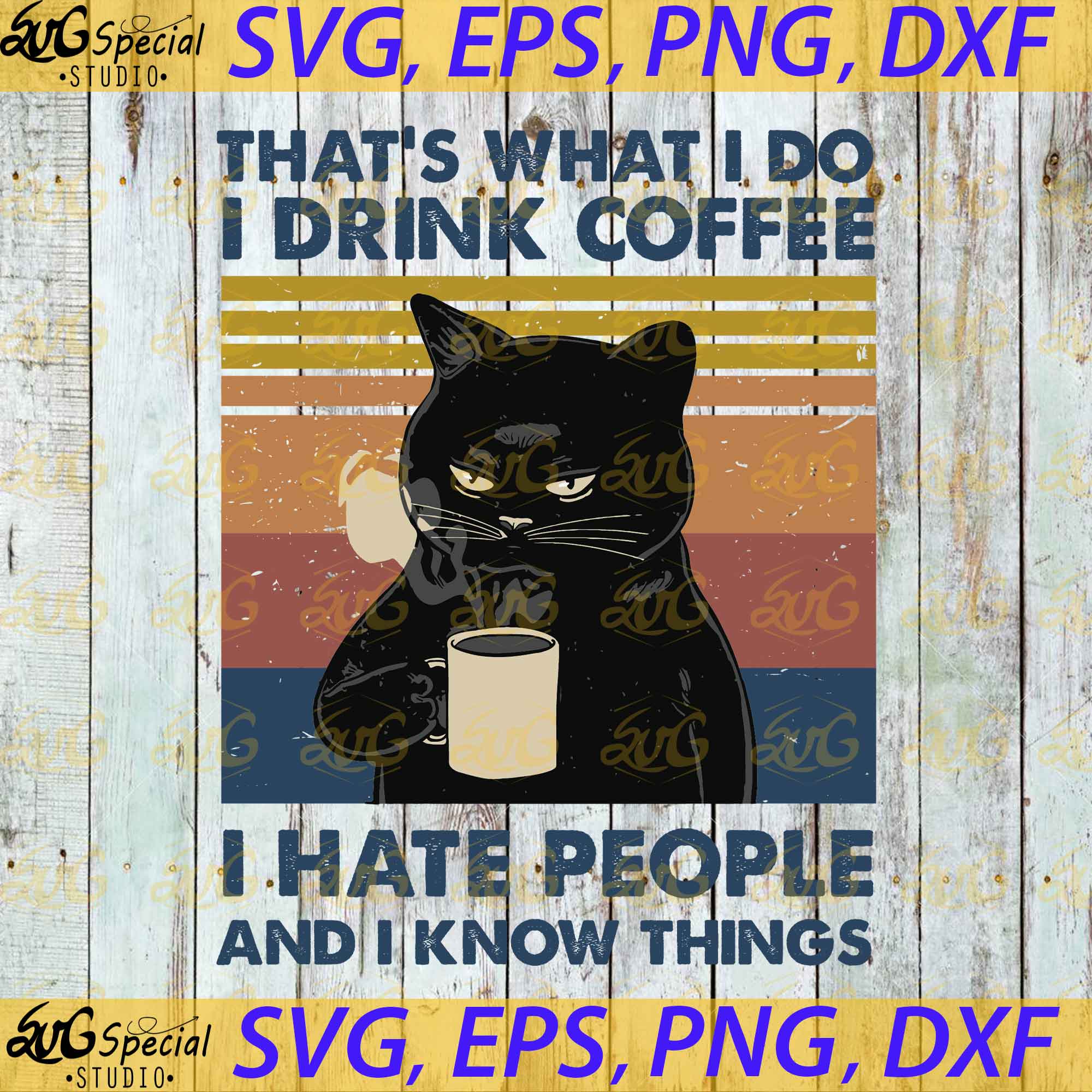 Download That S What I Do I Drink Coffee Svg I Hate People And I Know Things S Svgspecial