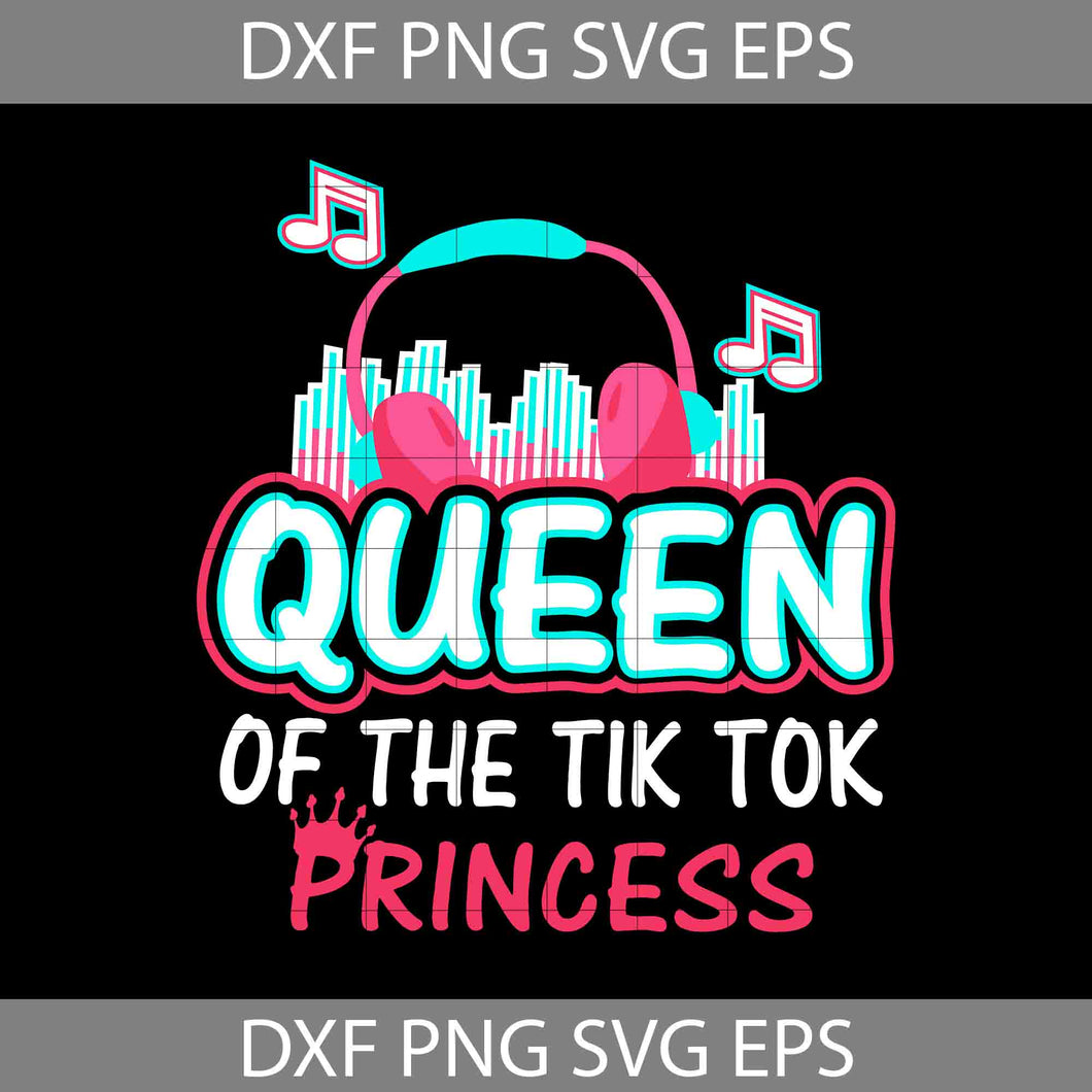 Queen Of the Tik Tok Princess Svg, Birthday svg, cricut file, clipart ...