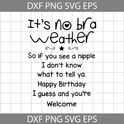 It's No Bra Weather So If You See A Nipple I Don't Know What To