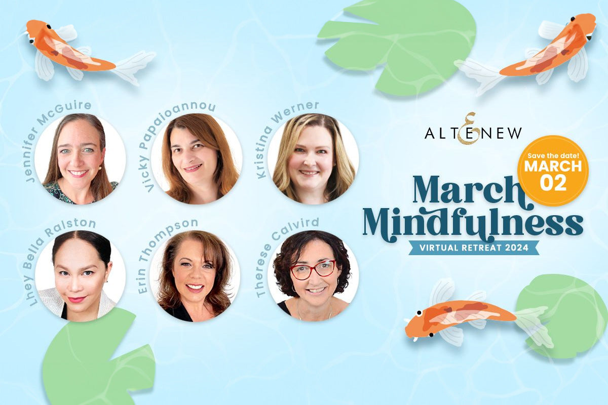 Altenew's March Mindfulness virtual cardmaking retreat is a great way to practice mindfulness and crafting at the same time.