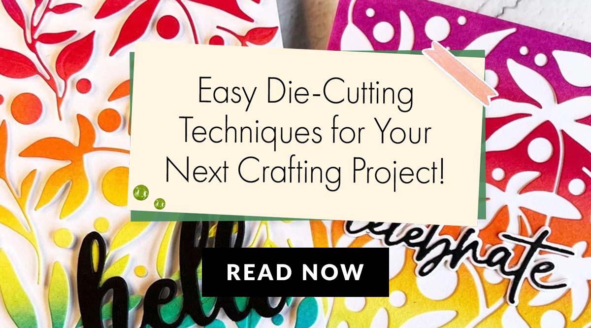 Easy Die-Cutting Techniques for Paper Crafting!