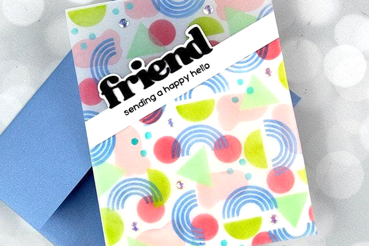 DIY friendship themed handmade card made with vellum and background stencils