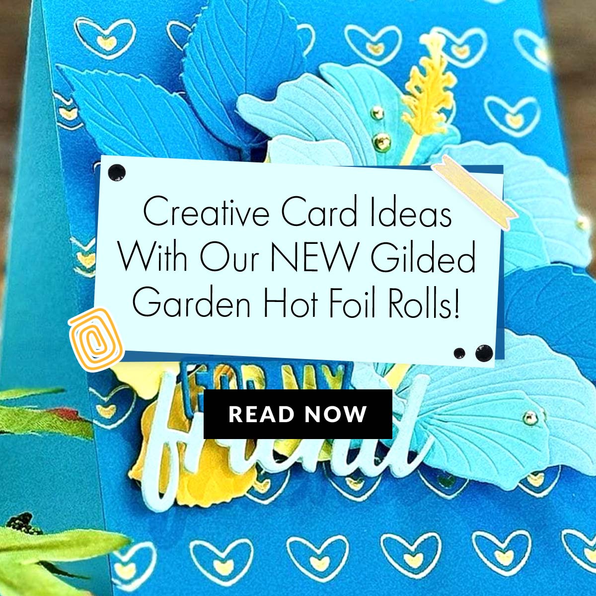 Creative Hot Foiling Ideas with NEW Hot Foil Rolls
