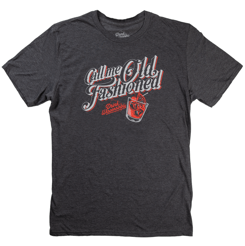 Call Me Old Fashioned T Shirt Drink Wisconsinbly 