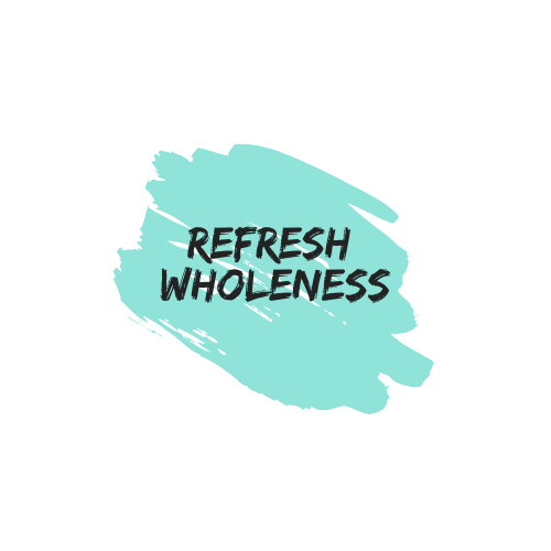 Refresh Wholeness