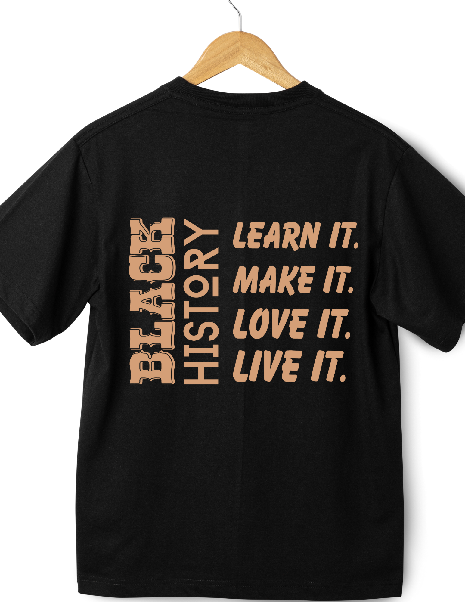 Black History: Learn it Make it Love it Live it T-shirt