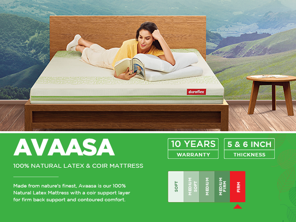 Cotton 
Provides natural breathability keeping you cool throughout the night 100% Natural Latex & Coir Mattress Made from nature’s finest. Avaasa is our 100% natural latex mattress with a coir support layer for firm back support and contoured comfort.