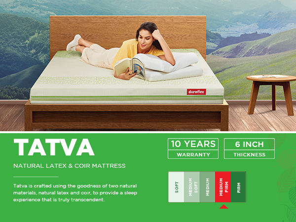 Cotton 
Provides natural breathability keeping you cool throughout the night Natural Latex & Coir Mattress Tatva is crafted using the goodness of two natural materials, natural latex and coir, to provide a sleep experience that is truly transcendent.