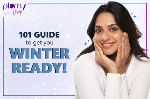 A Comprehensive Winter Skincare Guide – Plum Goodness