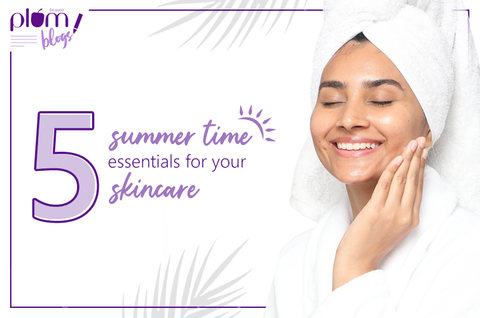5 Summer time essentials for your skincare