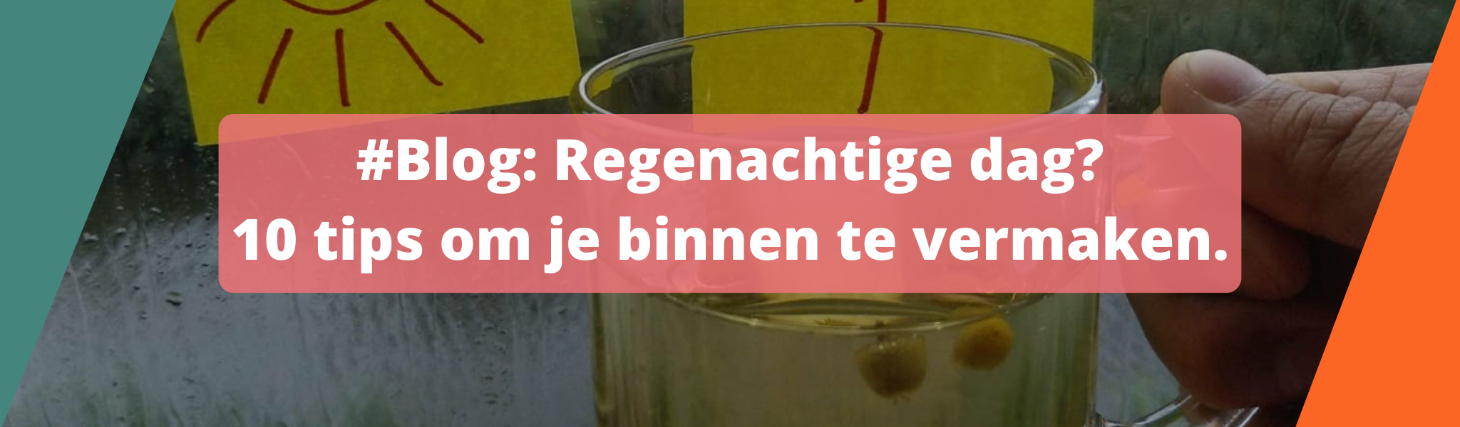 Blog: Regenachtige dag? 10 tips om je binnen te vermaken.