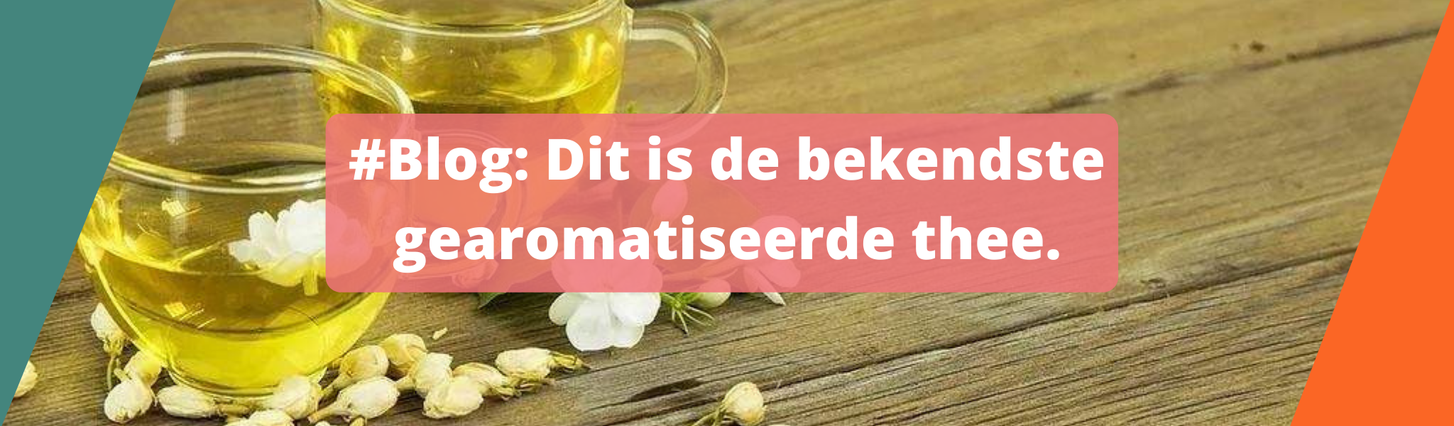 Blog: dit is de bekendste gearomatiseerde groene thee...