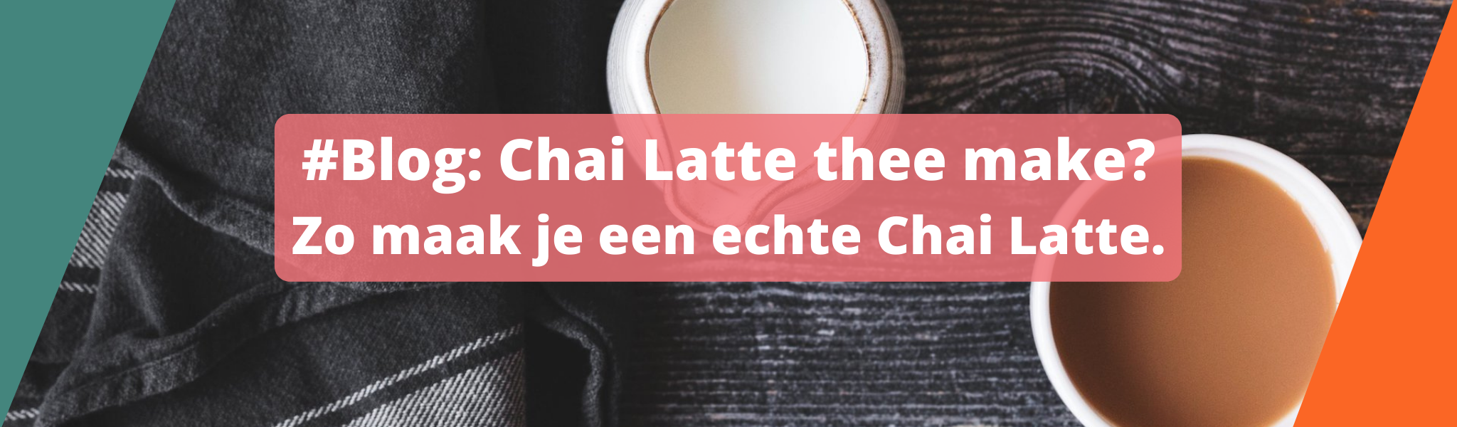 Blog: Chai Latte thee maken? Zo maak je een echte Chai Latte.