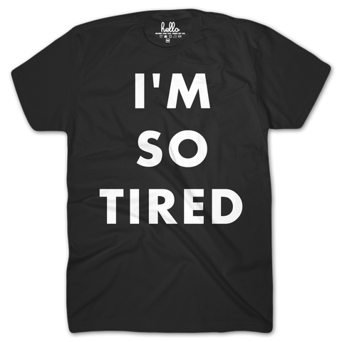 I'm So Tired (Adult) T-Shirt - BLACK