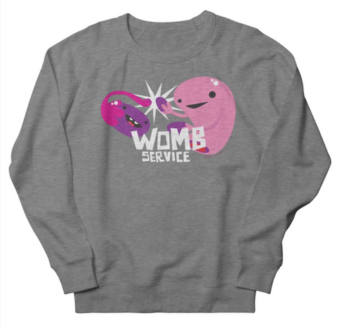 Womb Service Women's Sweatshirt | Funny Uterus Sweatshirts | Funny Uterus Designs | Uterus Shirt