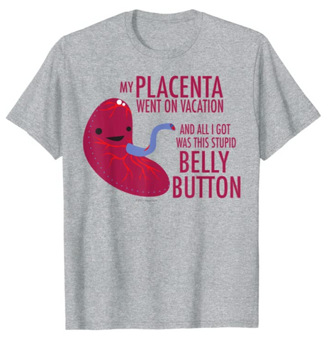 Shop Placenta Tee on Amazon - Funny Placenta Belly Button Tee - Organ T-shirt - I Heart Guts