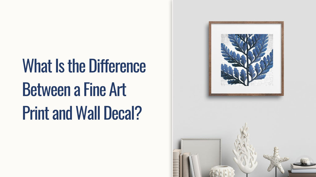 What Is the Difference Between a Fine Art Print and Wall Decal?