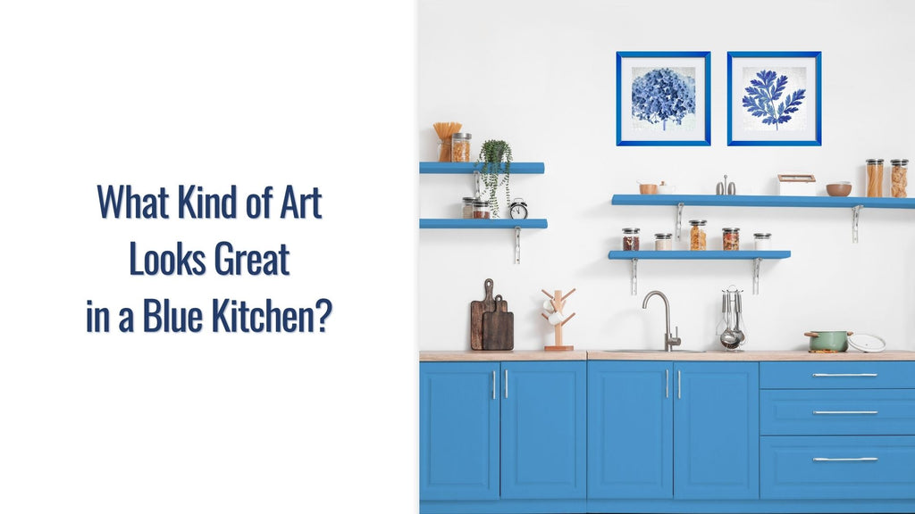 What Kind of Artwork Would Look Good in a Blue Kitchen?