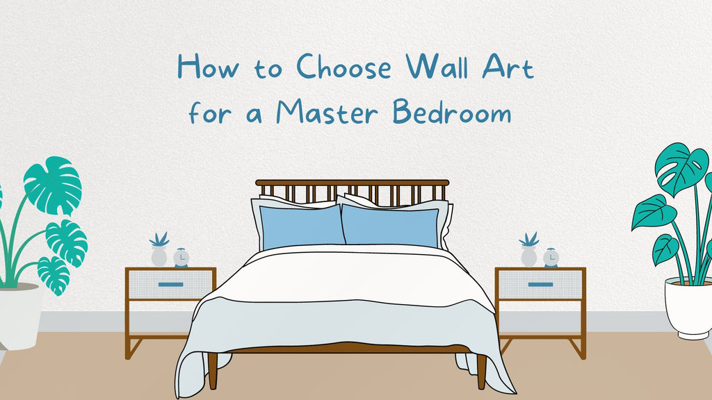 How To Choose Wall Art for a Master Bedroom