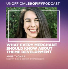 What Every Shopify Merchant Should Know About Theme Development - The Unofficial Shopify Podcast with Kurt Elster and Anne Thomas