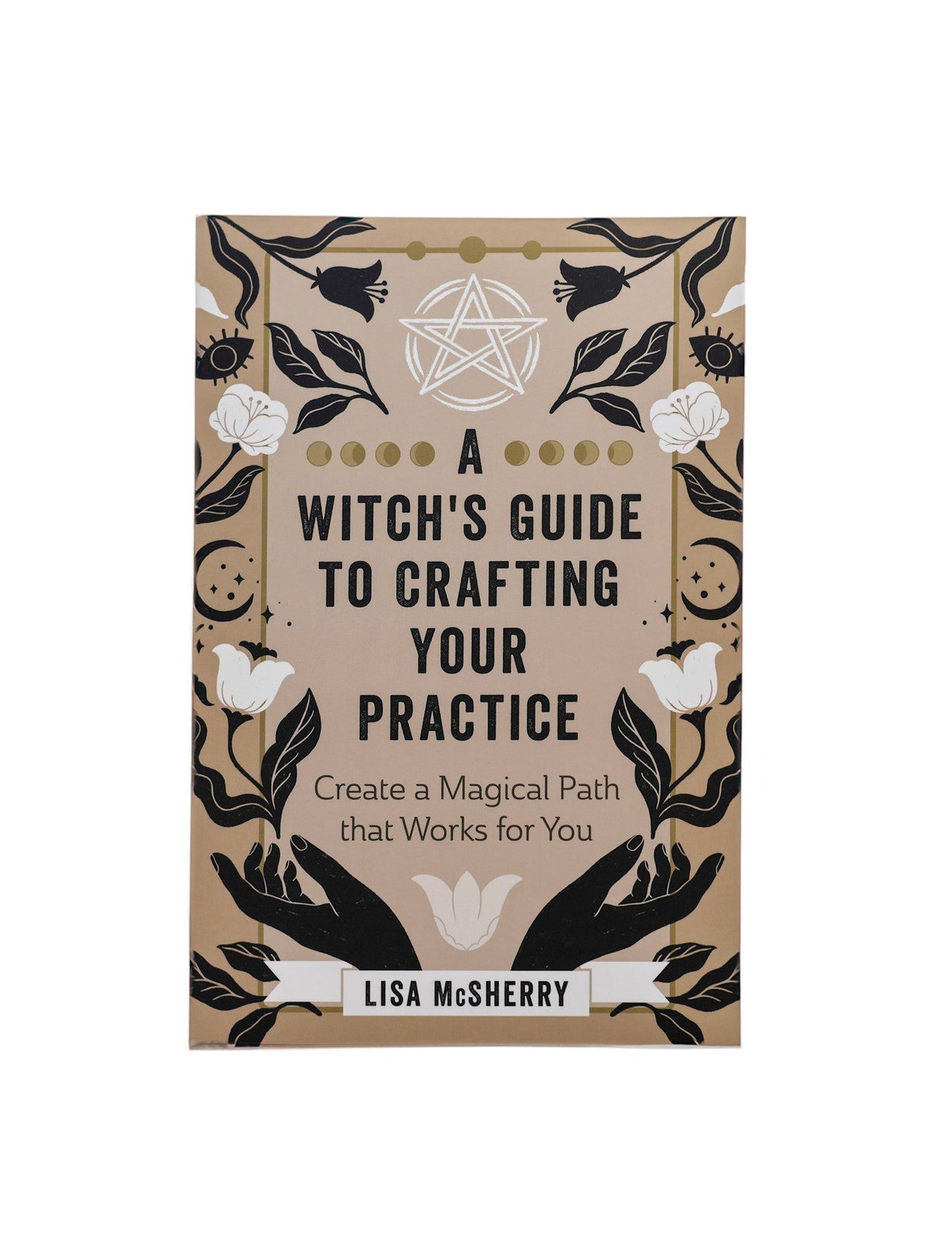 A Witch's Guide to Crafting Your Practice - by Lisa McSherry