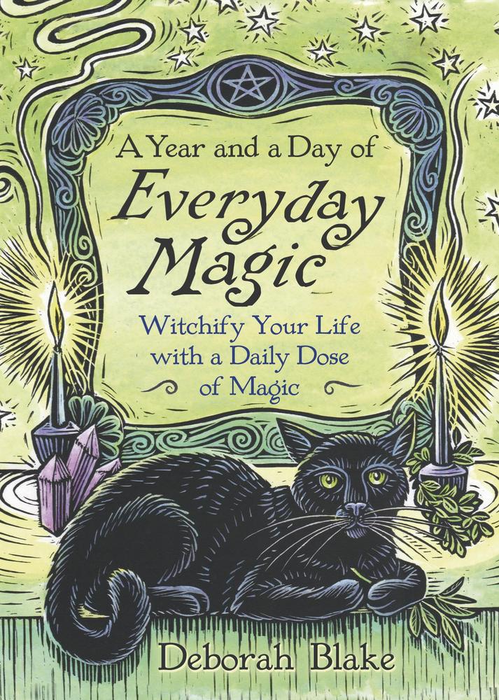 A Year and a Day of Everyday Magic - by Deborah Blake