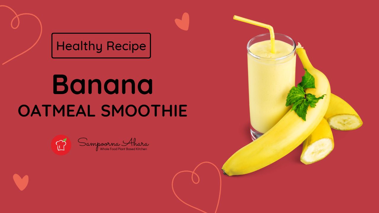 Banana Oatmeal Smoothie Recipe – Sampoorna Ahara - Healthy Food, Tasty Food