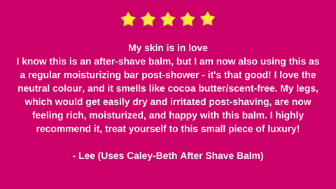 Caley-Beth natural skincare Toronto, ON.  Testimonial for plastic-free After Shave Balm bar for women.