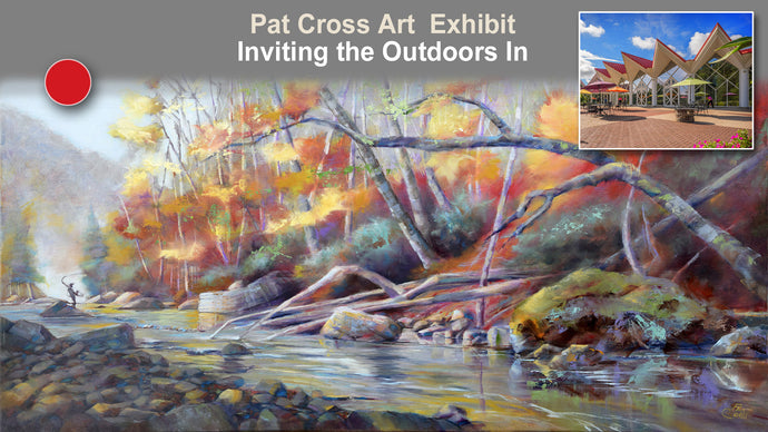 SOLD ! During the Pat Cross Exhibit Inviting the Outdoors In Now Showing at Tamarack Marketplace!