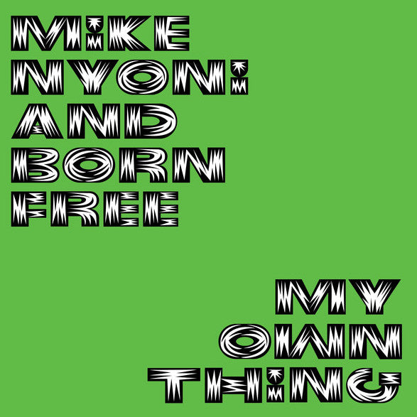 Mike Nyoni And Born Free - My Own Thing | Oh! Jean Records