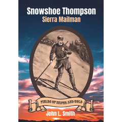Snowshoe Thompson: Sierra Mailman written by John L. Smith published by Keystone Canyon Press