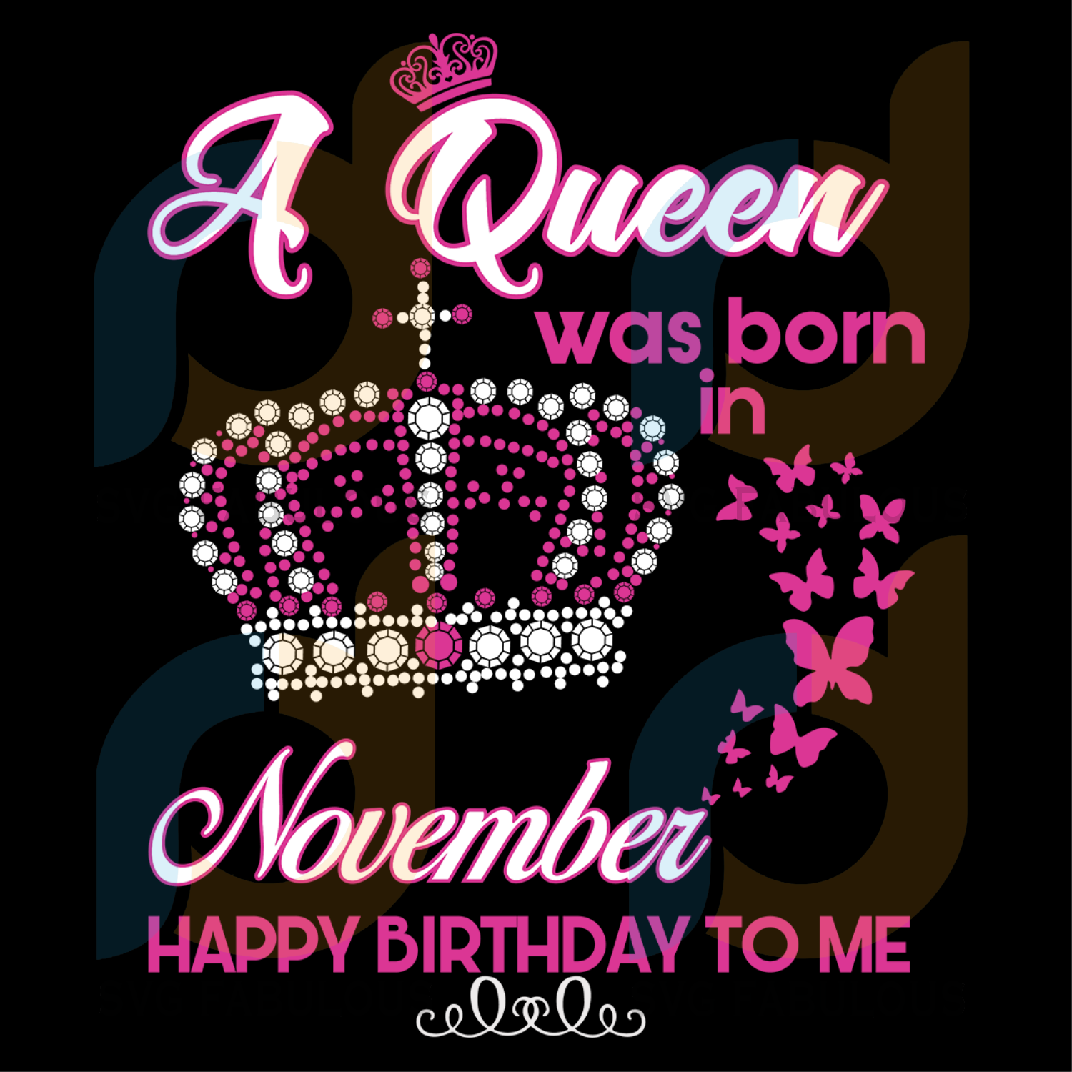 Download A Queen Was Born In November Svg Birthday Svg Birthday Gift Novembe Svg Fabulous