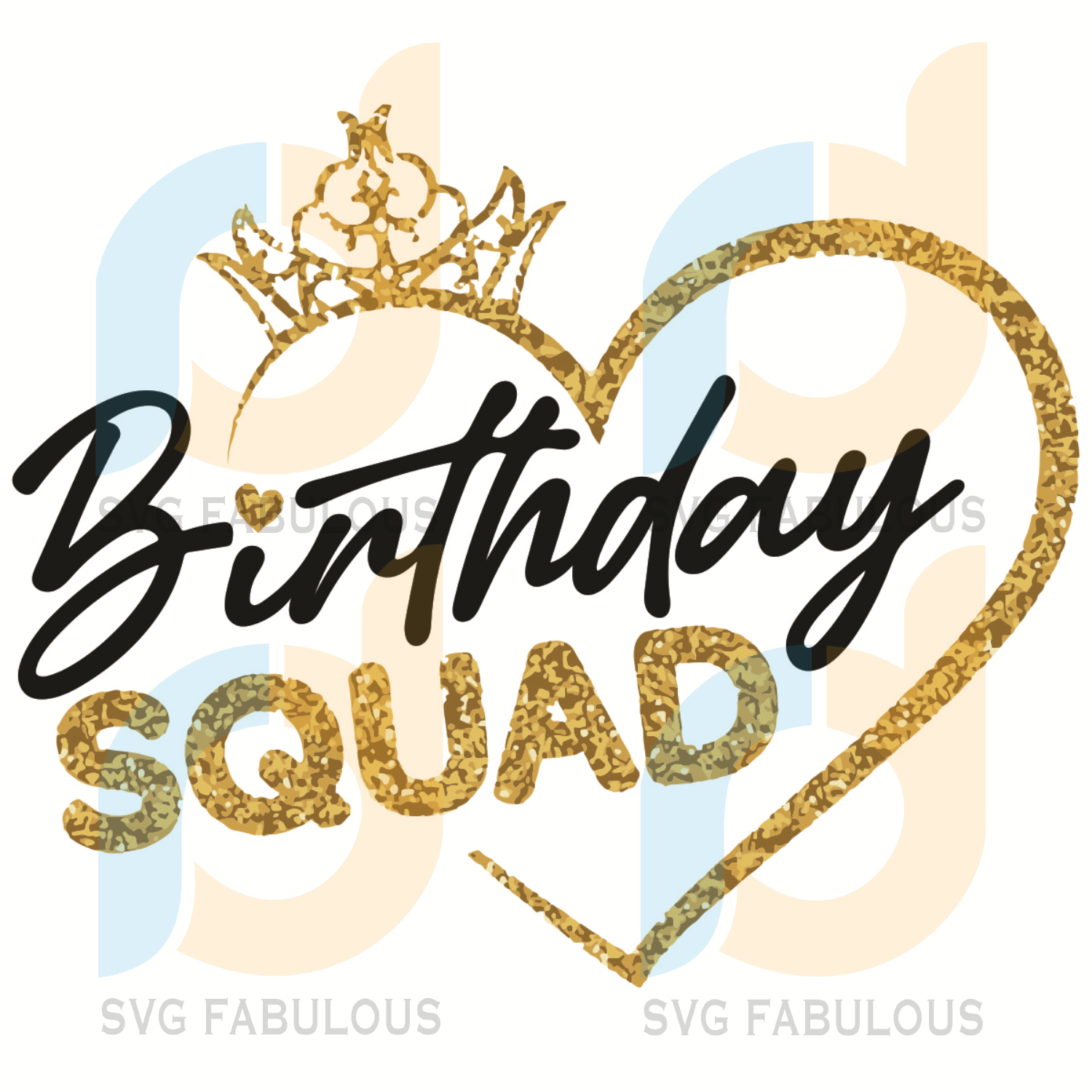 Download Birthday Squad Svg Birthday Svg Squad Svg Crown Svg Heart Svg Gir Svg Fabulous