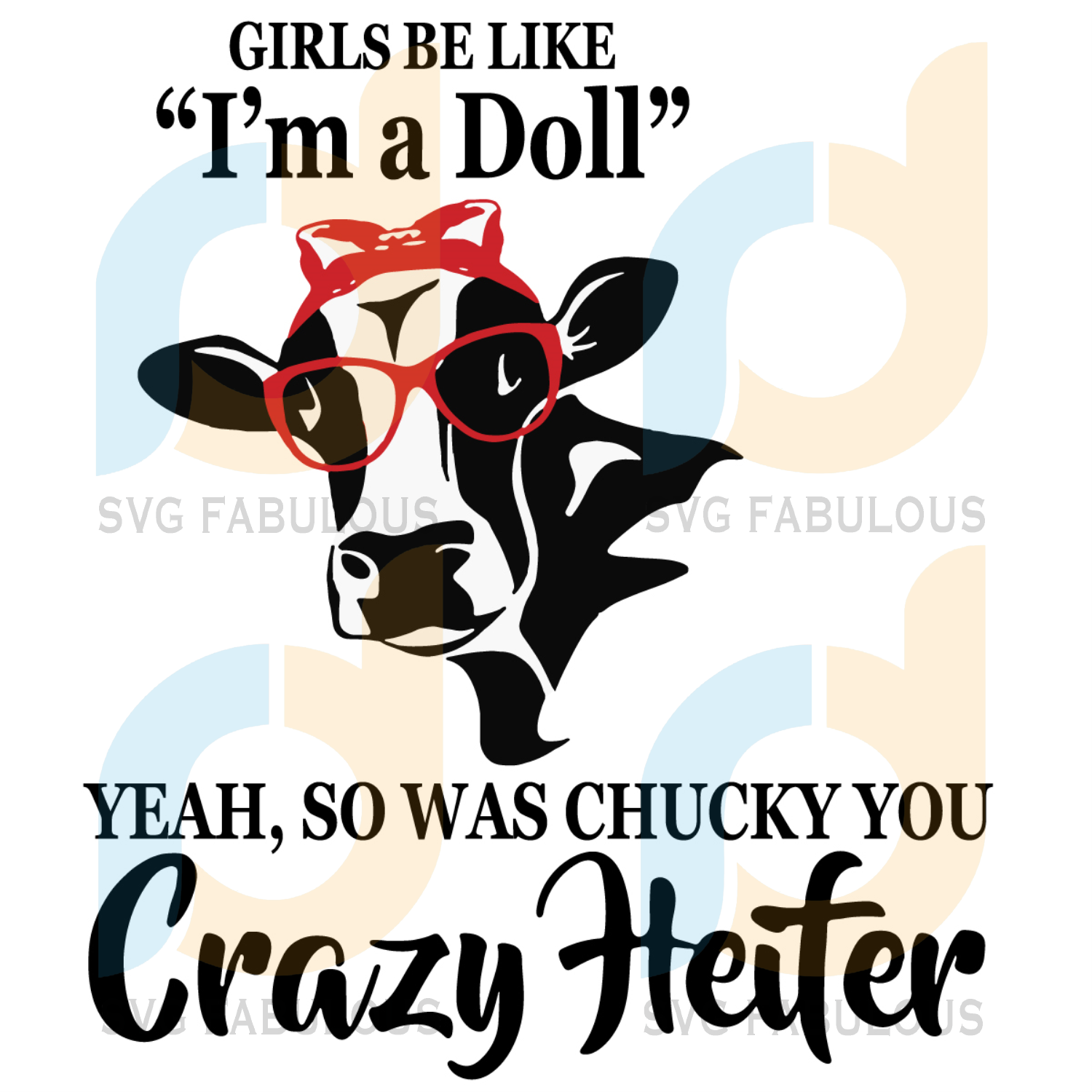 Download Girls Be Like Im A Doll Svg Trending Svg Crazy Heifer Svg Heifer Sv Svg Fabulous