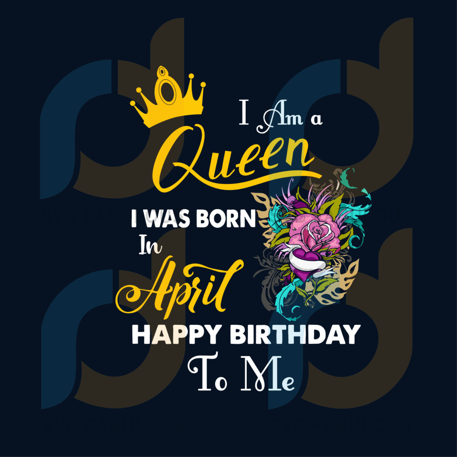 Download I Am A Queen I Was Born In April Happy Birthday To Me Svg Birthday Sv Svg Fabulous