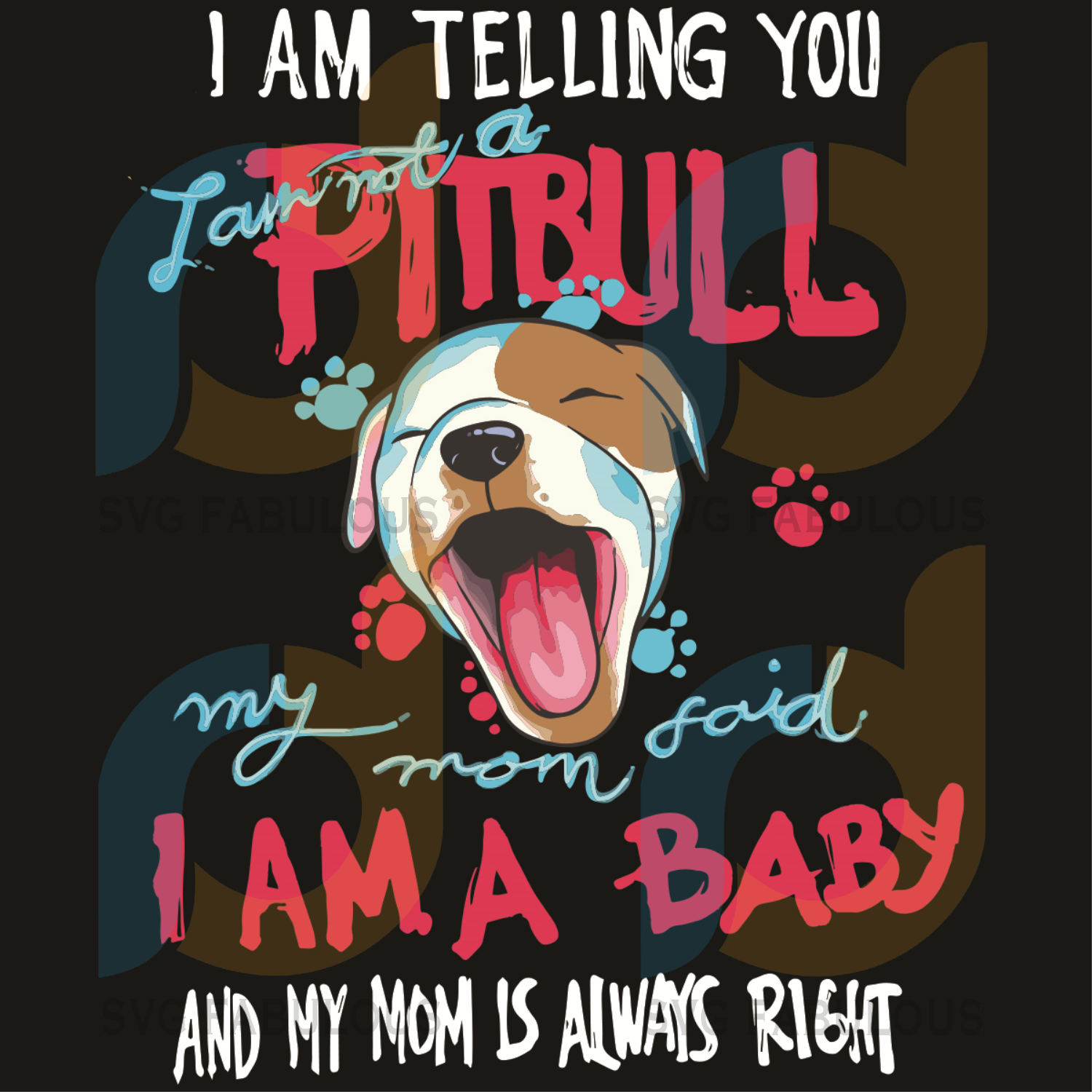 Download I Am Telling You Pitbull I Am A Baby Pit Svg Mothers Day Svg Pitbull Svg Fabulous