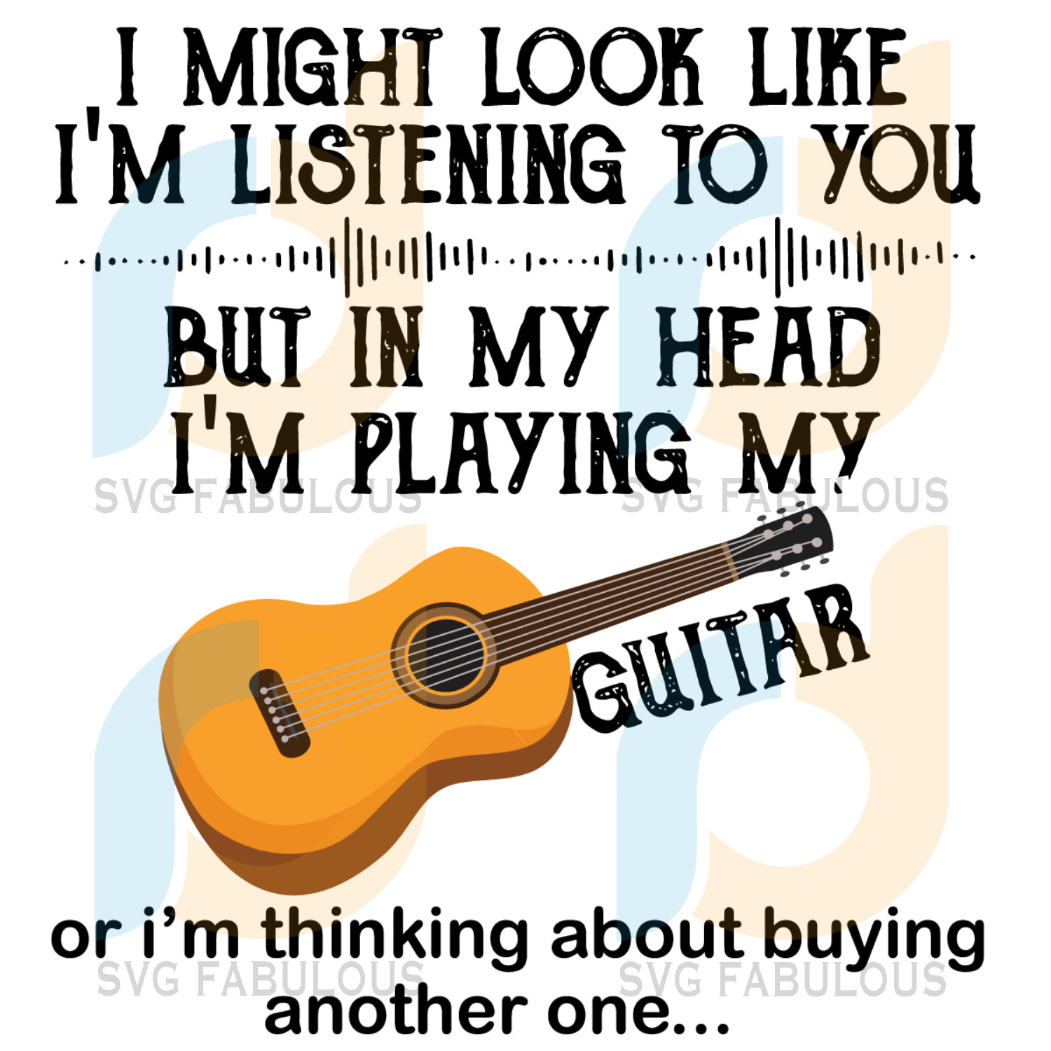 Download I Might Look Like Im Listening To You Svg Trending Svg Guitar Player Svg Fabulous